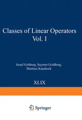 Gohberg / Goldberg / Kaashoek |  Classes of Linear Operators Vol. I | eBook | Sack Fachmedien