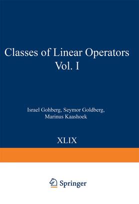 Gohberg / Kaashoek / Goldberg |  Classes of Linear Operators Vol. I | Buch |  Sack Fachmedien