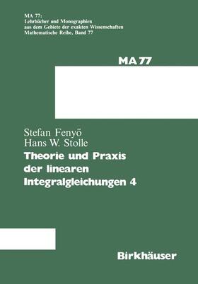 Stolle / Fenyö |  Theorie und Praxis der linearen Integralgleichungen 4 | Buch |  Sack Fachmedien