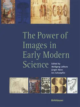 Lefèvre / Renn / Schoepflin |  The Power of Images in Early Modern Science | eBook | Sack Fachmedien