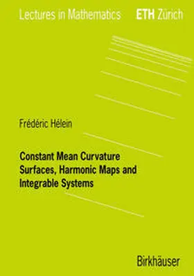 Hélein |  Constant Mean Curvature Surfaces, Harmonic Maps and Integrable Systems | eBook | Sack Fachmedien