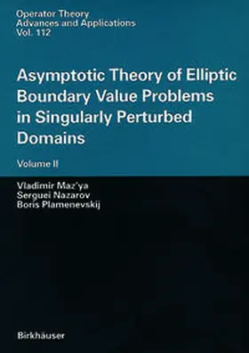 Maz'ya / Nazarov / Plamenevskij |  Asymptotic Theory of Elliptic Boundary Value Problems in Singularly Perturbed Domains Volume II | eBook | Sack Fachmedien