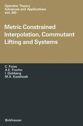 Foias / Frezho / Gohberg |  Metric Constrained Interpolation, Commutant Lifting and Systems | eBook | Sack Fachmedien