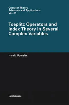 Upmeier |  Toeplitz Operators and Index Theory in Several Complex Variables | eBook | Sack Fachmedien