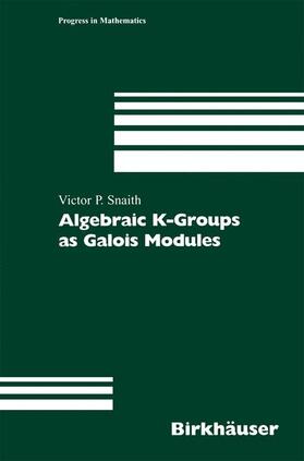 Snaith |  Algebraic K-Groups as Galois Modules | Buch |  Sack Fachmedien