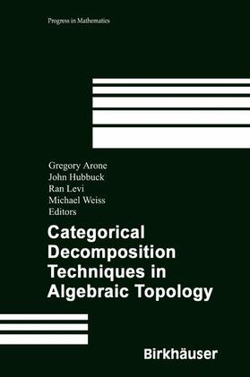 Arone / Weiss / Hubbuck |  Categorical Decomposition Techniques in Algebraic Topology | Buch |  Sack Fachmedien