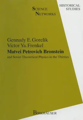 Gorelik / Frenkel |  Matvei Petrovich Bronstein and Soviet Theoretical Physics in the Thirties | Buch |  Sack Fachmedien