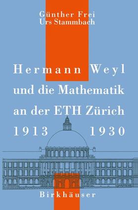 Stammbach / Frei |  Hermann Weyl und die Mathematik an der ETH Zürich, 1913¿1930 | Buch |  Sack Fachmedien