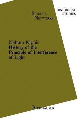 Kipnis |  History of the Principle of Interference of Light | Buch |  Sack Fachmedien
