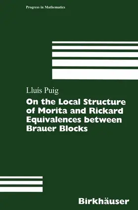 Puig |  On the Local Structure of Morita and Rickard Equivalences between Brauer Blocks | Buch |  Sack Fachmedien