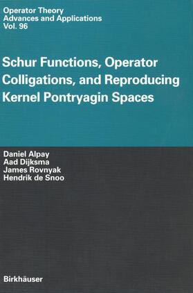 Alpay / Snoo / Dijksma |  Schur Functions, Operator Colligations, and Reproducing Kernel Pontryagin Spaces | Buch |  Sack Fachmedien