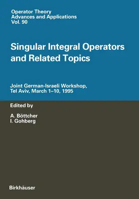 Gohberg / Böttcher |  Singular Integral Operators and Related Topics | Buch |  Sack Fachmedien