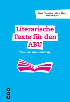 Portmann / Rüegg / Wyss | Literarische Texte für den ABU | Buch | 978-3-0355-0534-4 | sack.de