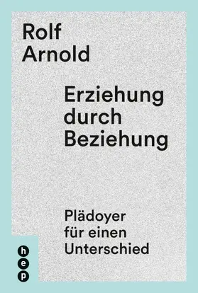 Arnold |  Erziehung durch Beziehung (E-Book) | eBook | Sack Fachmedien