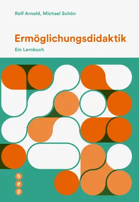 Arnold / Schön |  Ermöglichungsdidaktik (E-Book) | eBook | Sack Fachmedien