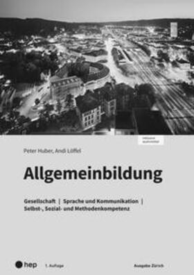 Huber / Löffel |  Allgemeinbildung, Ausgabe Zürich, Arbeitsheft (Print inkl. digitales Lehrmittel) | Buch |  Sack Fachmedien