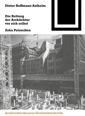 Hoffmann-Axthelm |  Die Rettung der Architektur vor sich selbst | eBook | Sack Fachmedien