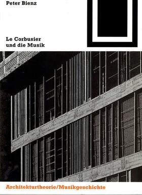 Bienz |  Le Corbusier und die Musik | eBook | Sack Fachmedien