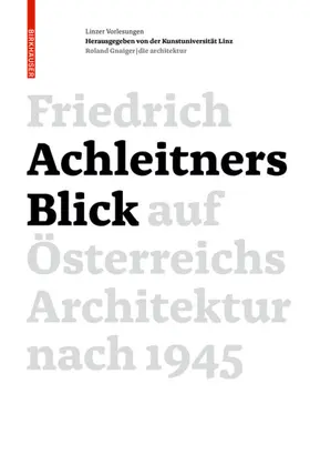 Achleitner |  Friedrich Achleitners Blick auf Österreichs Architektur nach 1945 | Buch |  Sack Fachmedien