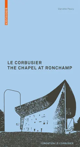 Pauly |  Le Corbusier. The Chapel at Ronchamp | eBook | Sack Fachmedien