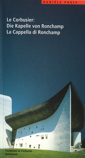 Pauly |  Le Corbusier. Die Kapelle von Ronchamp / La Cappella di Ronchamp | eBook | Sack Fachmedien