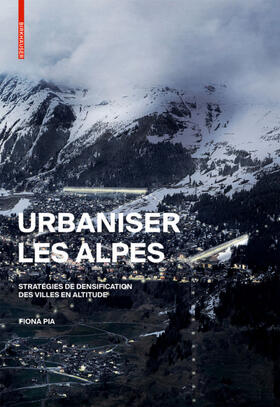 Pia |  Urbaniser les Alpes | eBook | Sack Fachmedien