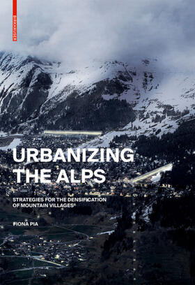 Pia |  Urbanizing the Alps | Buch |  Sack Fachmedien