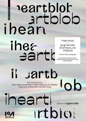 Belitskaja / James / McCallum |  iheartblob - Augmented Architectural Objects | Buch |  Sack Fachmedien