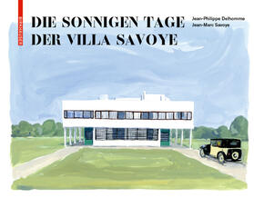 Delhomme / Savoye |  Die sonnigen Tage der Villa Savoye | Buch |  Sack Fachmedien