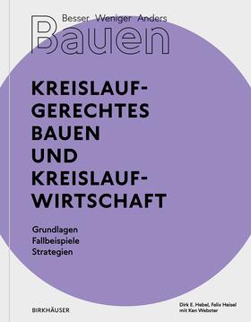 Hebel / Heisel / Webster |  Besser - Weniger - Anders Bauen: Kreislaufgerechtes Bauen und Kreislaufwirtschaft | Buch |  Sack Fachmedien