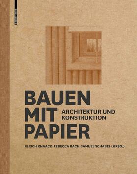 Knaack / Bach / Schabel |  Bauen mit Papier | Buch |  Sack Fachmedien
