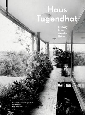 Hammer-Tugendhat / Hammer / Tegethoff |  Haus Tugendhat. Ludwig Mies van der Rohe | eBook | Sack Fachmedien