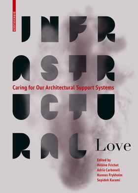 Carbonell / Frichot / Frykholm |  Infrastructural Love | Buch |  Sack Fachmedien