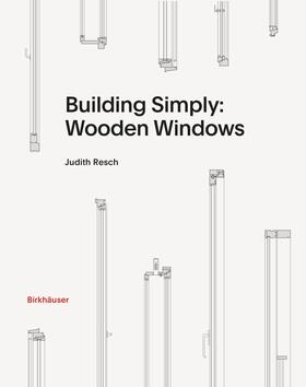 Resch |  Building Simply: Wooden Windows | Buch |  Sack Fachmedien