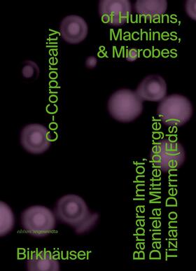 Imhof / Mitterberger / Derme |  Co-Corporeality of Humans, Machines, & Microbes | Buch |  Sack Fachmedien