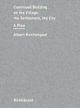 Kirchengast |  Continued Building on the Village, the Settlement, the City | Buch |  Sack Fachmedien