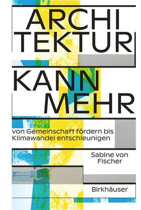 von Fischer |  Architektur kann mehr | Buch |  Sack Fachmedien