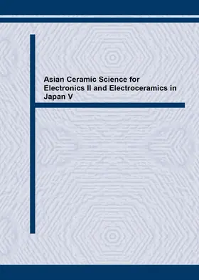 Kimura / Koumoto / Takenaka |  Asian Ceramic Science for Electronics II and Electroceramics in Japan V | eBook | Sack Fachmedien