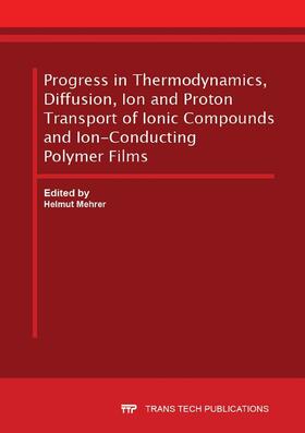 Mehrer |  Progress in Thermodynamics, Diffusion, Ion and Proton Transport of Ionic Compounds and Ion-Conducting Polymer Films | Buch |  Sack Fachmedien