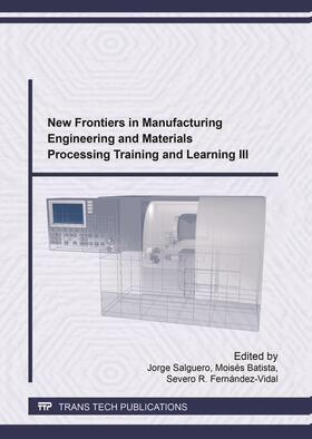 Salguero / Batista / Fernández-Vidal |  New Frontiers in Manufacturing Engineering and Materials Processing Training and Learning III | Buch |  Sack Fachmedien