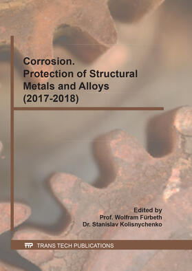 Fürbeth / Kolisnychenko |  Corrosion. Protection of Structural Metals and Alloys (2017-2018) | Buch |  Sack Fachmedien