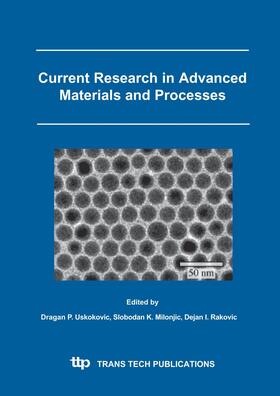 Uskokovic / Milonjic / Rakovic |  Current Research in Advanced Materials and Processes | Sonstiges |  Sack Fachmedien