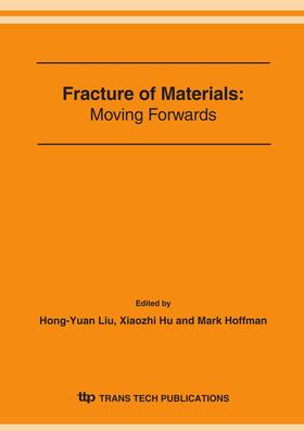 Liu / Hu / Hoffman |  Fracture of Materials: Moving Forwards | Sonstiges |  Sack Fachmedien