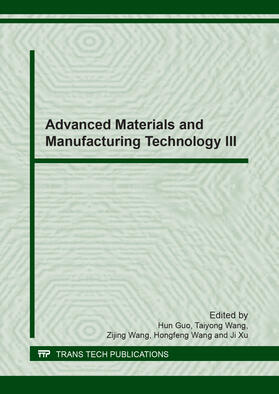 Guo / Wang / Xu |  Advanced Materials and Manufacturing Technology III | Sonstiges |  Sack Fachmedien