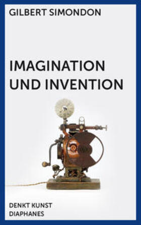 Simondon |  Simondon, G: Imagination und Invention | Buch |  Sack Fachmedien
