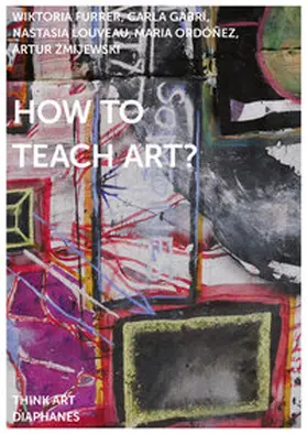 Louveau / Gabrí / Furrer |  How to Teach Art? | Buch |  Sack Fachmedien