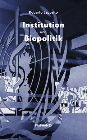 Esposito |  Institution und Biopolitik | Buch |  Sack Fachmedien