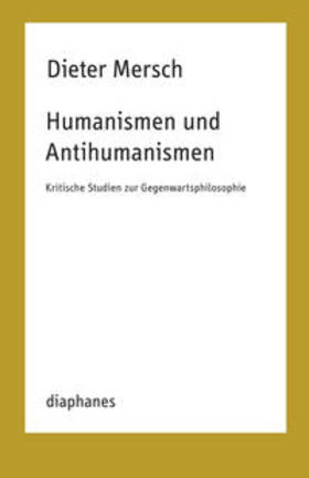 Mersch |  Humanismen und Antihumanismen | Buch |  Sack Fachmedien
