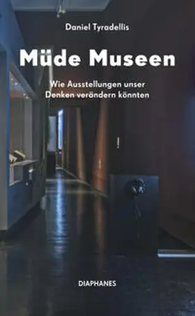 Tyradellis |  Müde Museen | Buch |  Sack Fachmedien