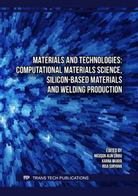 Sîrbu / Wijaya / Suryana |  Materials and Technologies: Computational Materials Science, Silicon-based Materials and Welding Production | Buch |  Sack Fachmedien